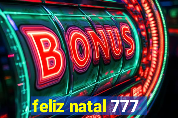 feliz natal 777